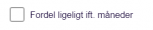 Viser afkrydsningsfeltet 'Fordel ligeligt ift. måneder' i Budget – bruges til at automatisk fordele et beløb ligeligt på tværs af budgettets måneder.