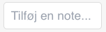 Viser notefeltet i Inbox – bruges til at tilføje en note til et dokument.