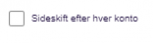 Viser afkrydsningsfeltet 'Sideskift efter hver konto' i Rapporter – bruges til at indsætte et sideskift efter hver konto i rapporten.